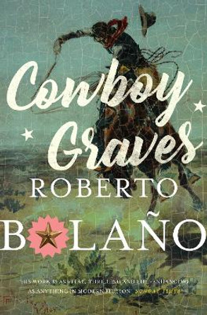 Cowboy Graves: Three Novellas by Roberto Bolano