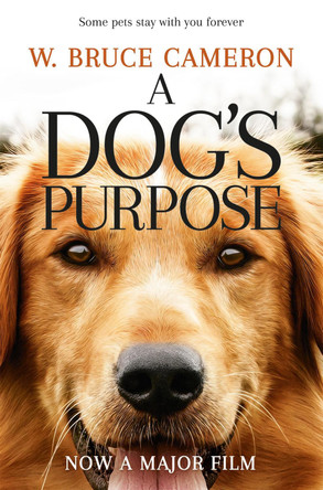 A Dog's Purpose by W. Bruce Cameron