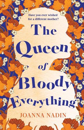 The Queen of Bloody Everything by Joanna Nadin