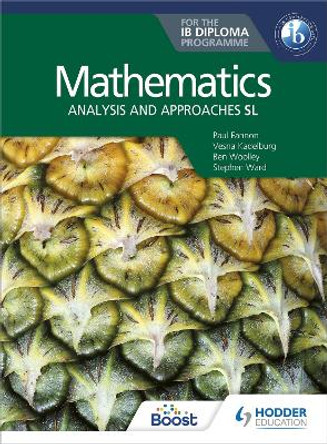 Mathematics for the IB Diploma: Analysis and approaches SL: Analysis and approaches SL by Paul Fannon