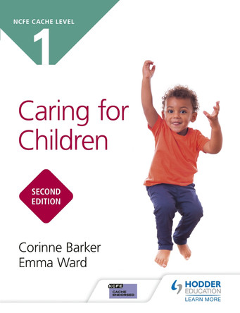 NCFE CACHE Level 1 Caring for Children Second Edition Corinne Barker 9781510485600