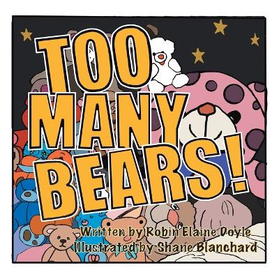 Too Many Bears! by Robin Elaine Doyle 9780228811237