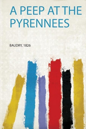A Peep at the Pyrennees by Baudry 9780371594254