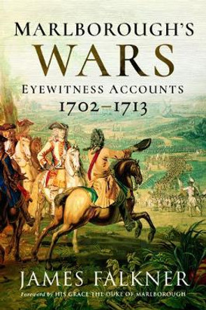 Marlborough's War: Eyewitness Accounts, 1702-1713 by James Falkner