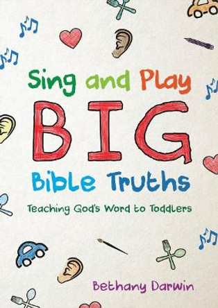 Sing and Play Big Bible Truths by Bethany Darwin