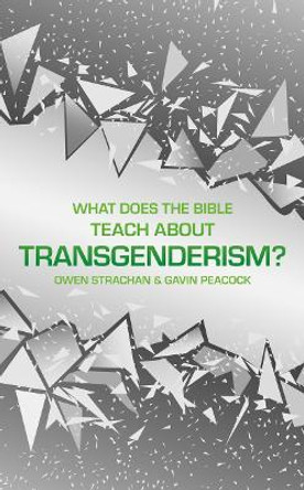 What Does the Bible Teach about Transgenderism?: A Short Book on Personal Identity by Gavin Peacock