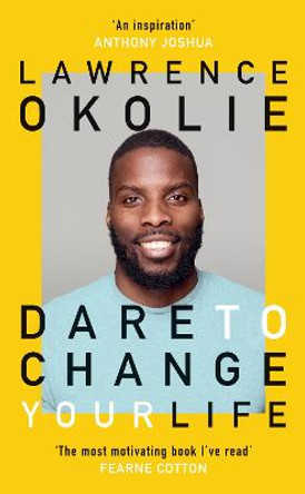 Dare to Change Your Life by Lawrence Okolie