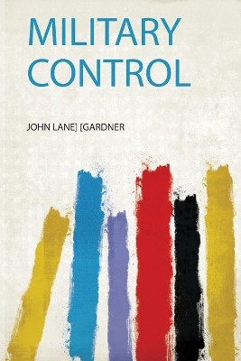 Military Control by [Gardner [Gardner 9780461323443