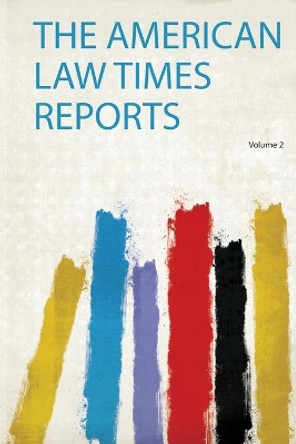 The American Law Times Reports: Volume 2 by Cox Cox 9780461324341