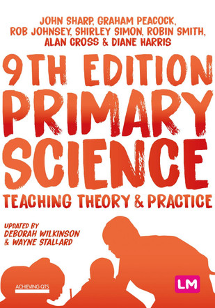 Primary Science: Teaching Theory and Practice by John Sharp