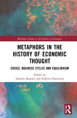 Metaphors in the History of Economic Thought: Crises, Business Cycles and Equilibrium by Roberto Baranzini 9780367701079