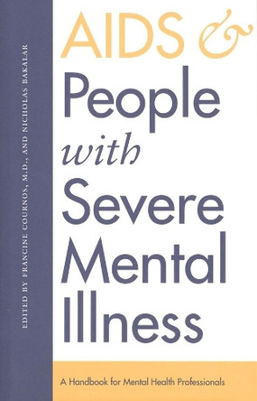 AIDS and People with Severe Mental Illness: A Handbook for Mental Health Professionals by Francine Cournos 9780300067576 AIDS and People with Severe Mental Illness: A Handbook for Mental Health Professionals by Francine Cournos 9780300067576