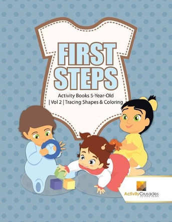 First Steps: Activity Books 5-Year-Old Vol 2 Tracing Shapes & Coloring by Activity Crusades 9780228221982