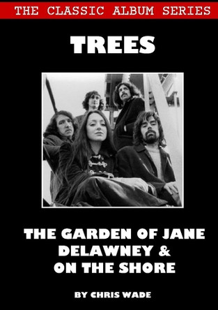 Classic Album Series: Trees The Garden of Jane Delawney and On the Shore by Chris Wade 9780244395940