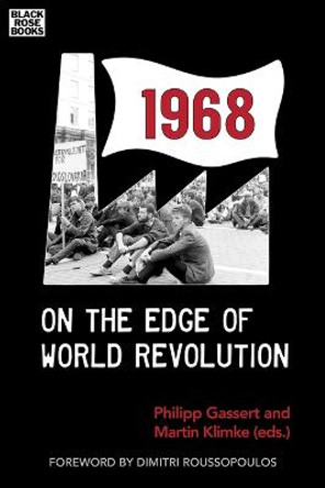 1968 - On the Edge of World Revolution by Philipp Gassert