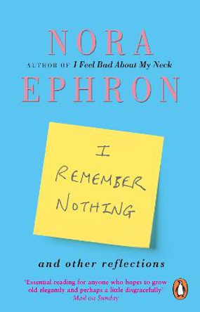 I Remember Nothing and other reflections by Nora Ephron