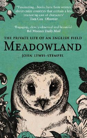 Meadowland: the private life of an English field by John Lewis-Stempel