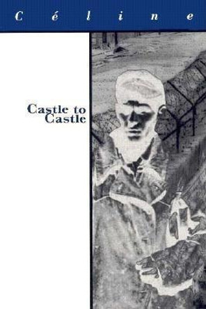 Castle to Castle by Louis-Ferdinand Celine