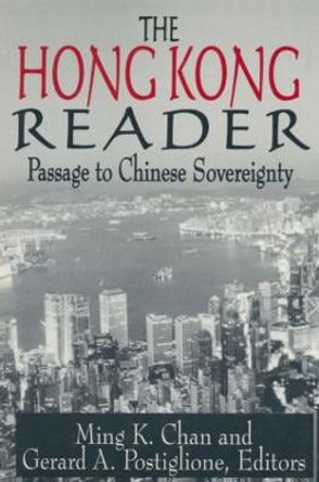 The Hong Kong Reader: Passage to Chinese Sovereignty: Passage to Chinese Sovereignty by Ming K. Chan