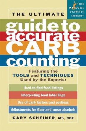 The Ultimate Guide to Accurate Carb Counting: Featuring the Tools and Techniques Used by the Experts by Gary Scheiner