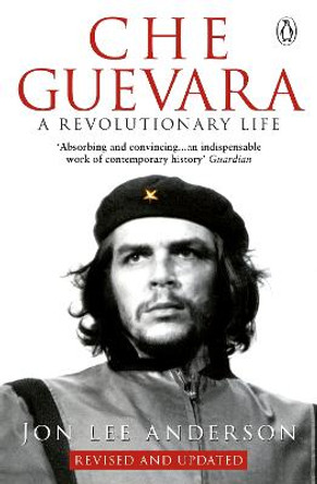 Che Guevara by Jon Lee Anderson