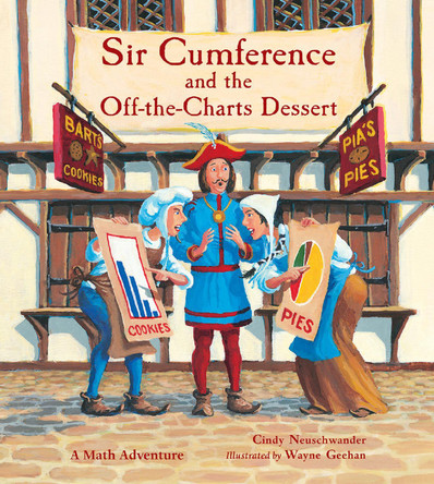 Sir Cumference and the Off-the-Charts Dessert Cindy Neuschwander 9781570911996