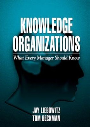 Knowledge Organizations: What Every Manager Should Know by Jay Liebowitz