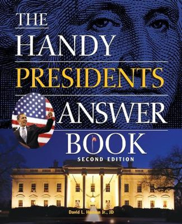 The Handy Presidents Answer Book Second Edition by David L Hudson