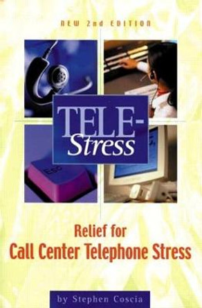 Tele-Stress: Relief for Call Center Stress by Stephen Coscia