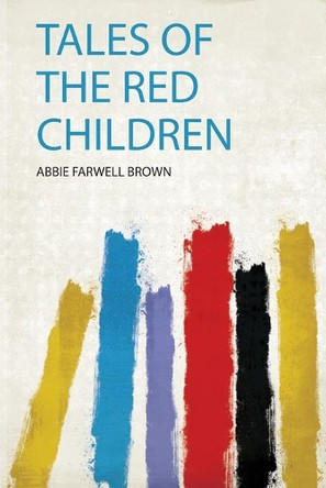 Tales of the Red Children by Abbie Farwell Brown 9780461221176
