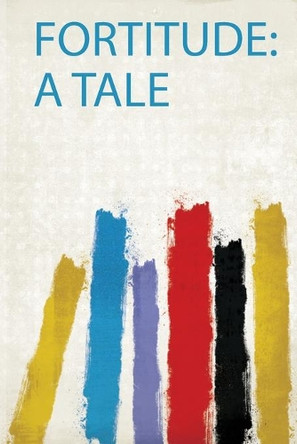 Fortitude: a Tale by afterwards HOFLAND HOOLE 9780461233780