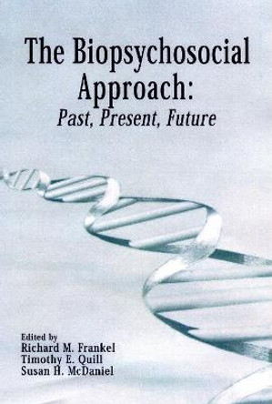 The Biopsychosocial Approach: Past, Present, Future by Richard Frankel