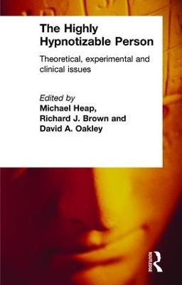 The Highly Hypnotizable Person: Theoretical, Experimental and Clinical Issues Michael Heap 9781583911723