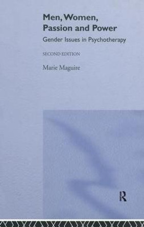 Men, Women, Passion and Power: Gender Issues in Psychotherapy by Marie Maguire