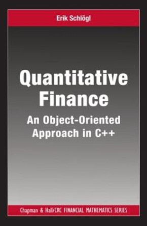 Quantitative Finance: An Object-Oriented Approach in C++ by Erik Schlogl