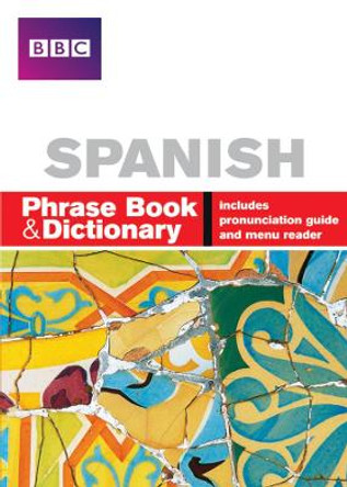 BBC SPANISH PHRASE BOOK & DICTIONARY by Carol Stanley