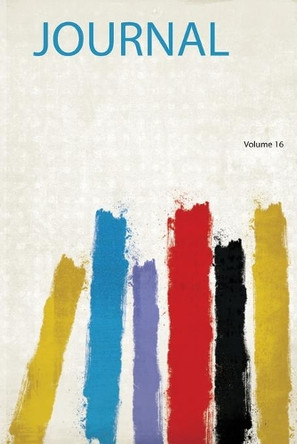 Journal: Volume 16 by HardPress 9780461370720