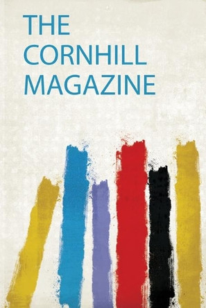 The Cornhill Magazine by HardPress 9780461383768