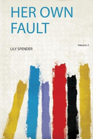 Her Own Fault: Volume 2 by Spender Spender 9780461391039