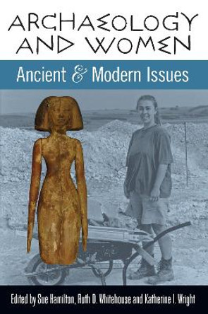 Archaeology and Women: Ancient and Modern Issues by Sue Hamilton