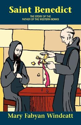 St. Benedict: The Story of the Father of the Western Monks by Mary F Windeatt 9780895554277