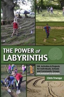 The Power of Labyrinths by Chris Trwoga 9780957660311