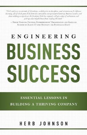 Engineering Business Success: Essential Lessons in Building a Thriving Company by Herbert Johnson
