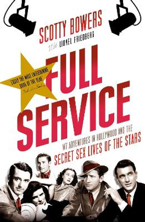 Full Service: My Adventures in Hollywood and the Secret Sex Lives of the Stars by Lionel Friedberg