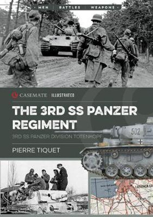 The 3rd Ss Panzer Regiment: 3rd Ss Panzer Division Totenkopf by Pierre Tiquet