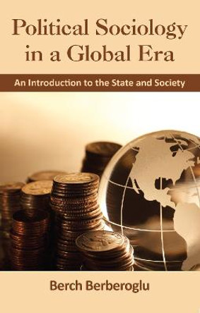 Political Sociology in a Global Era: An Introduction to the State and Society by Professor Berch Berberoglu