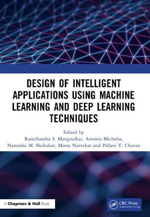 Design of Intelligent Applications using Machine Learning and Deep Learning Techniques by Ramchandra Sharad Mangrulkar 9780367679897