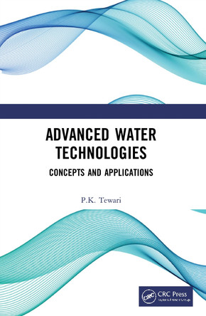 Advanced Water Technologies: Concepts and Applications by P.K. Tewari 9780367643935