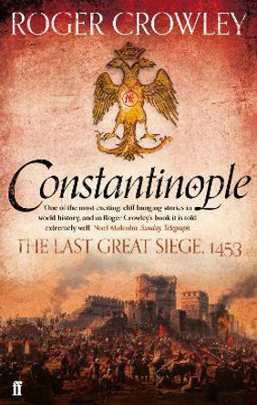 Constantinople: The Last Great Siege, 1453 by Roger Crowley