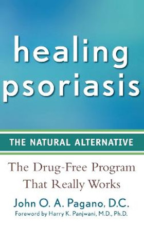 Healing Psoriasis: The Natural Alternative by John O a Pagano